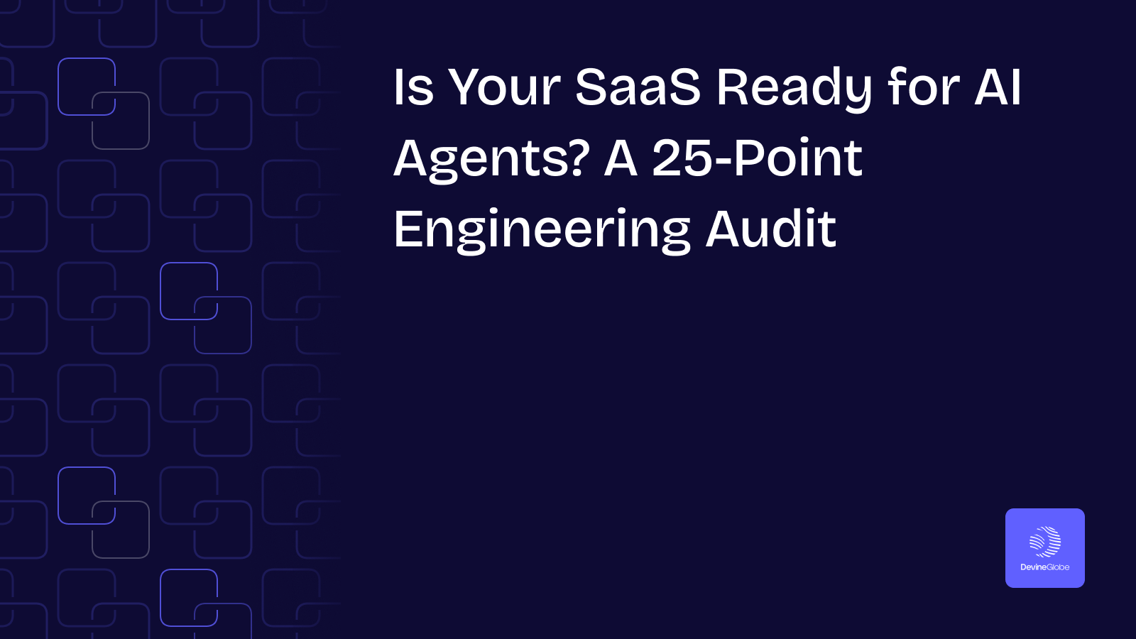 Is Your SaaS Ready for AI Agents? A 25-Point Engineering Audit